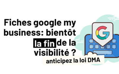 Loi DMA : la fin des fiches Google my business ?